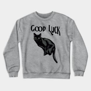 Good luck Black Cat Crewneck Sweatshirt